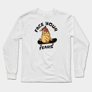 Face Your Fears Skateboarding Dog Long Sleeve T-Shirt